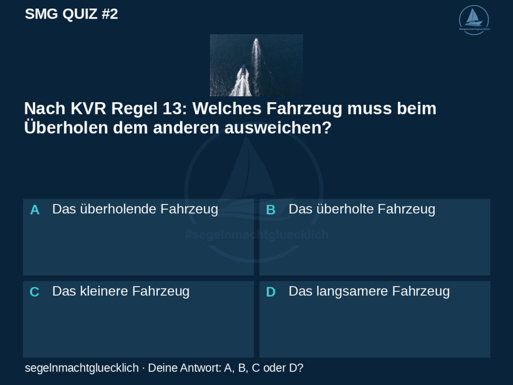 SMG Quiz #2: Nach KVR Regel 13: Welches Fahrzeug muss beim Überholen dem anderen ausweichen?