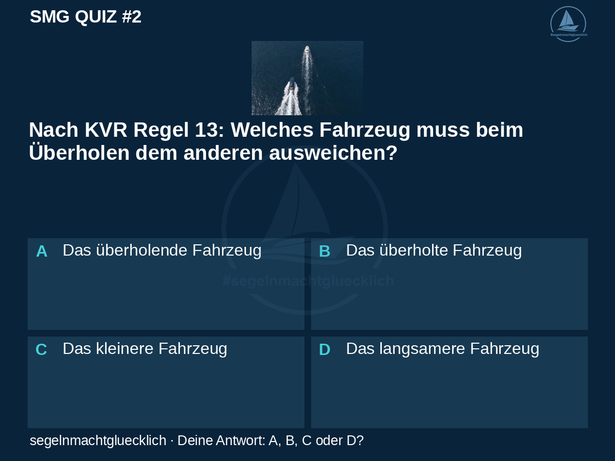SMG Quiz #2: Nach KVR Regel 13: Welches Fahrzeug muss beim Überholen dem anderen ausweichen?